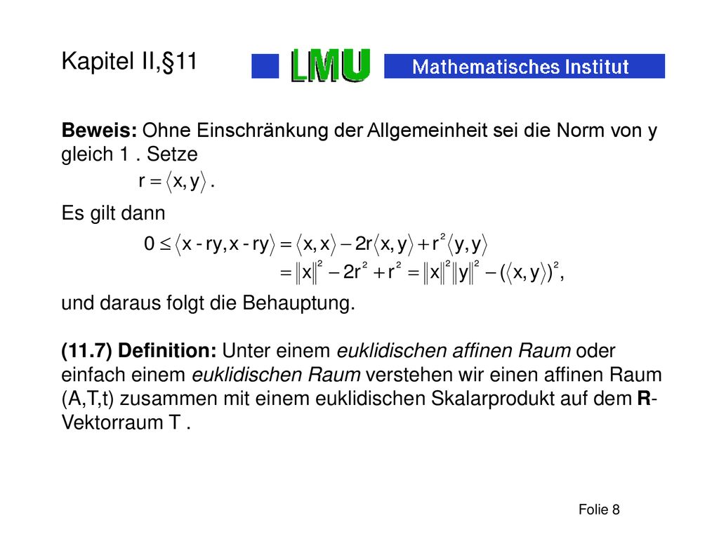 Kapitel II,§11 Beweis: Ohne Einschränkung der Allgemeinheit sei die Norm von y gleich 1 . Setze. Es gilt dann.