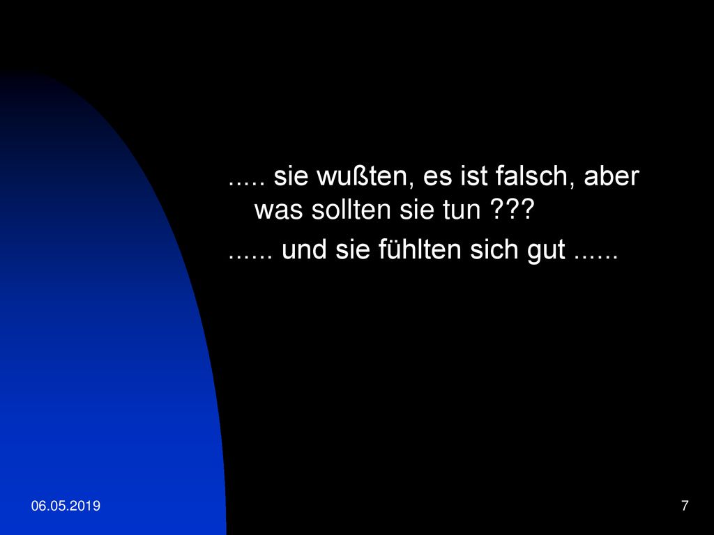 ..... sie wußten, es ist falsch, aber was sollten sie tun