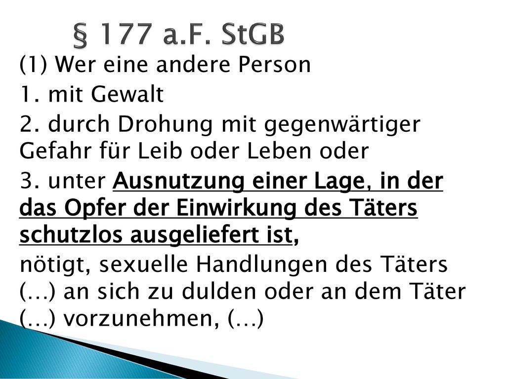 § 177 a.F. StGB (1) Wer eine andere Person 1. mit Gewalt