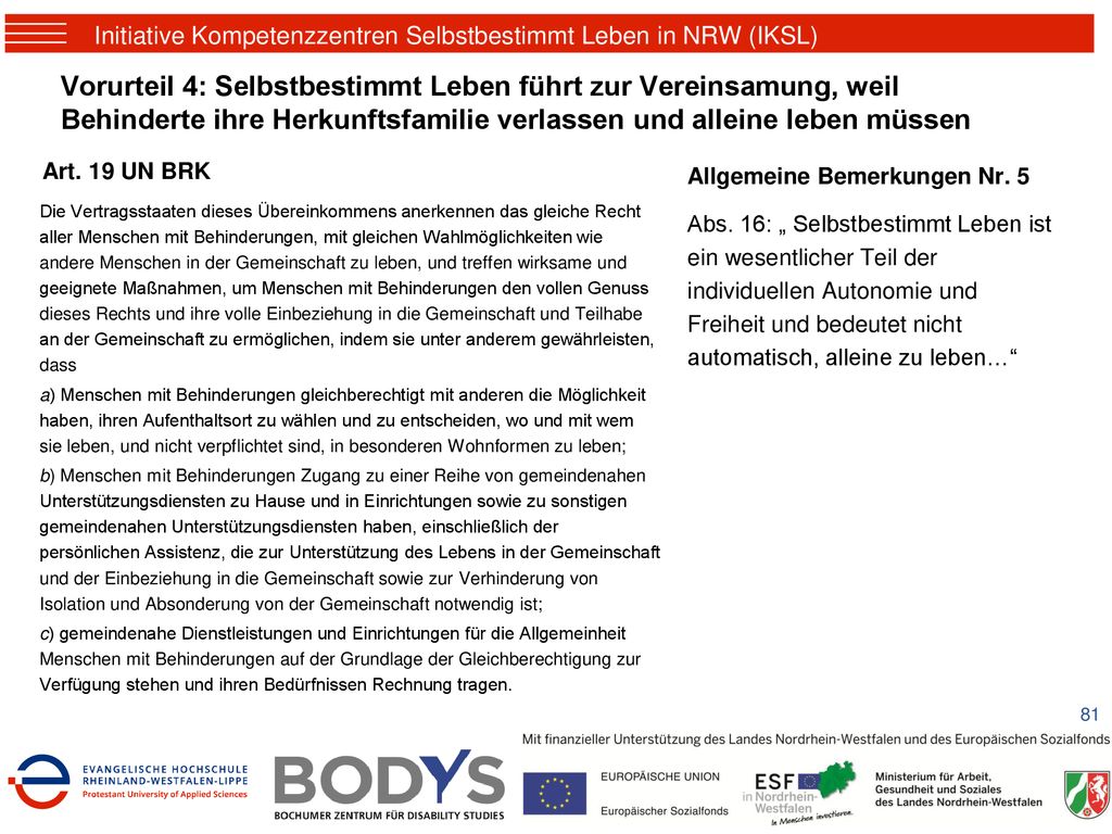 Vorurteil 4: Selbstbestimmt Leben führt zur Vereinsamung, weil Behinderte ihre Herkunftsfamilie verlassen und alleine leben müssen