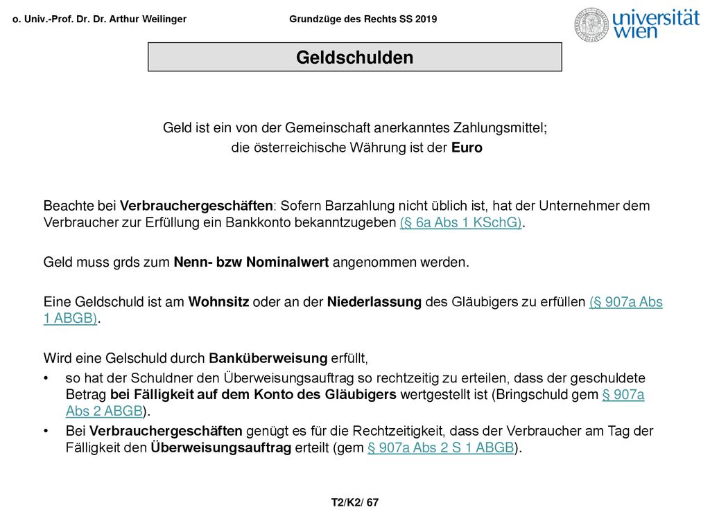 Geldschulden Geld ist ein von der Gemeinschaft anerkanntes Zahlungsmittel; die österreichische Währung ist der Euro.