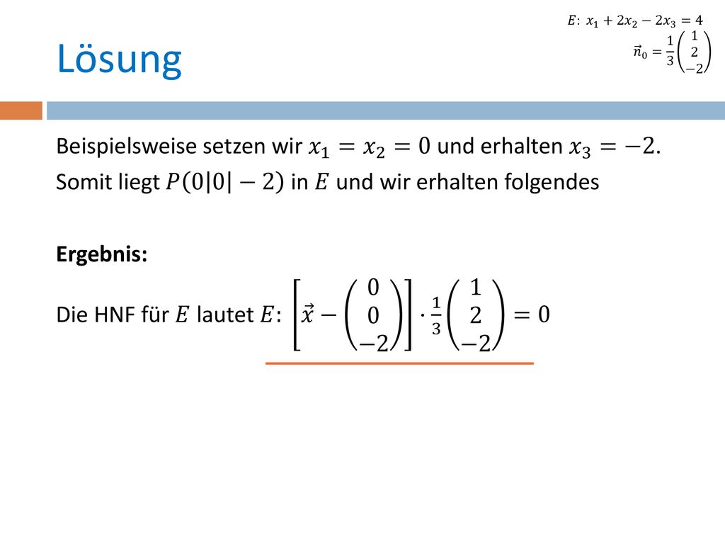 𝐸: 𝑥 1 +2 𝑥 2 −2 𝑥 3 =4 𝑛 0 = −2. Lösung.
