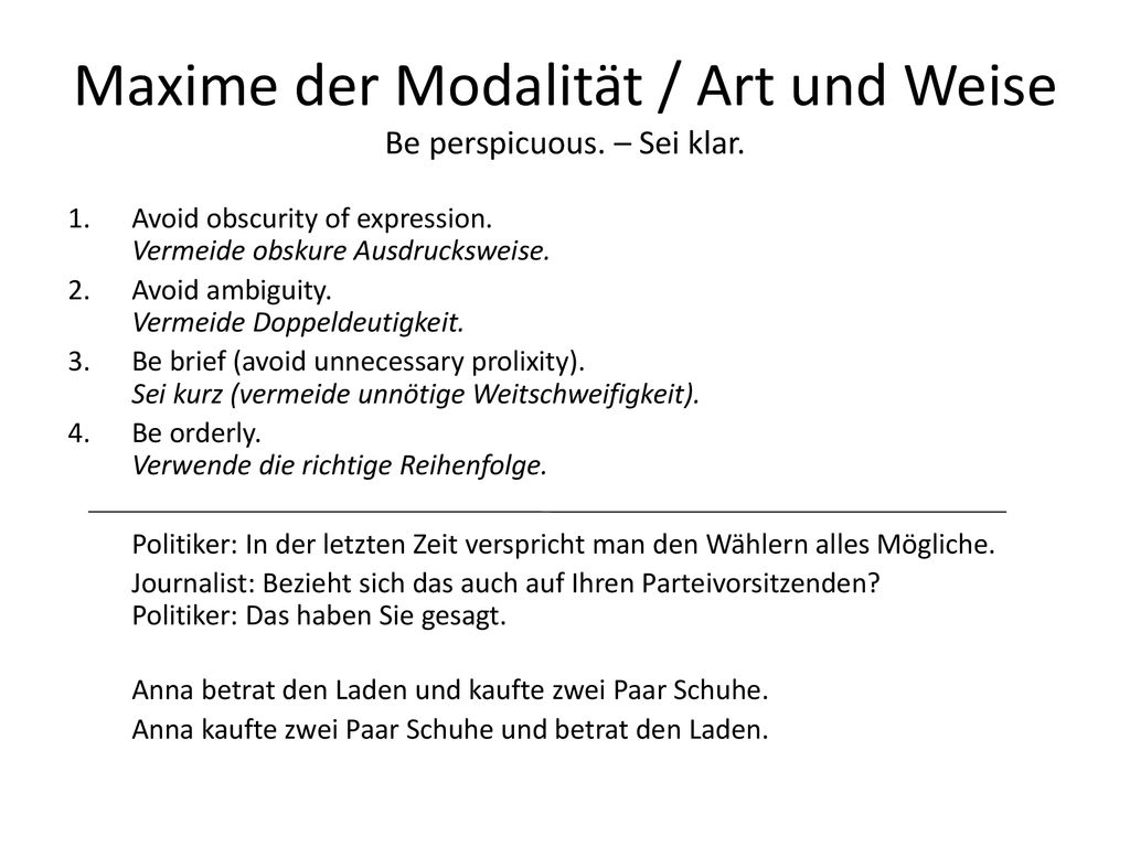 Maxime der Modalität / Art und Weise Be perspicuous. – Sei klar.