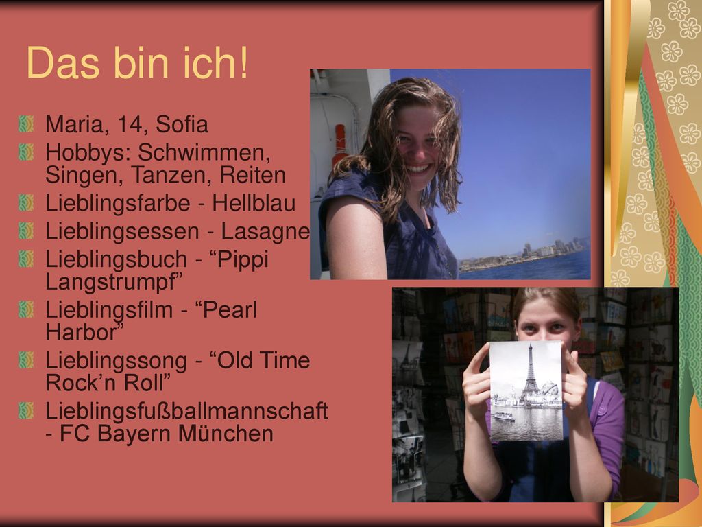 Das bin ich! Maria, 14, Sofia. Hobbys: Schwimmen, Singen, Tanzen, Reiten. Lieblingsfarbe - Hellblau.