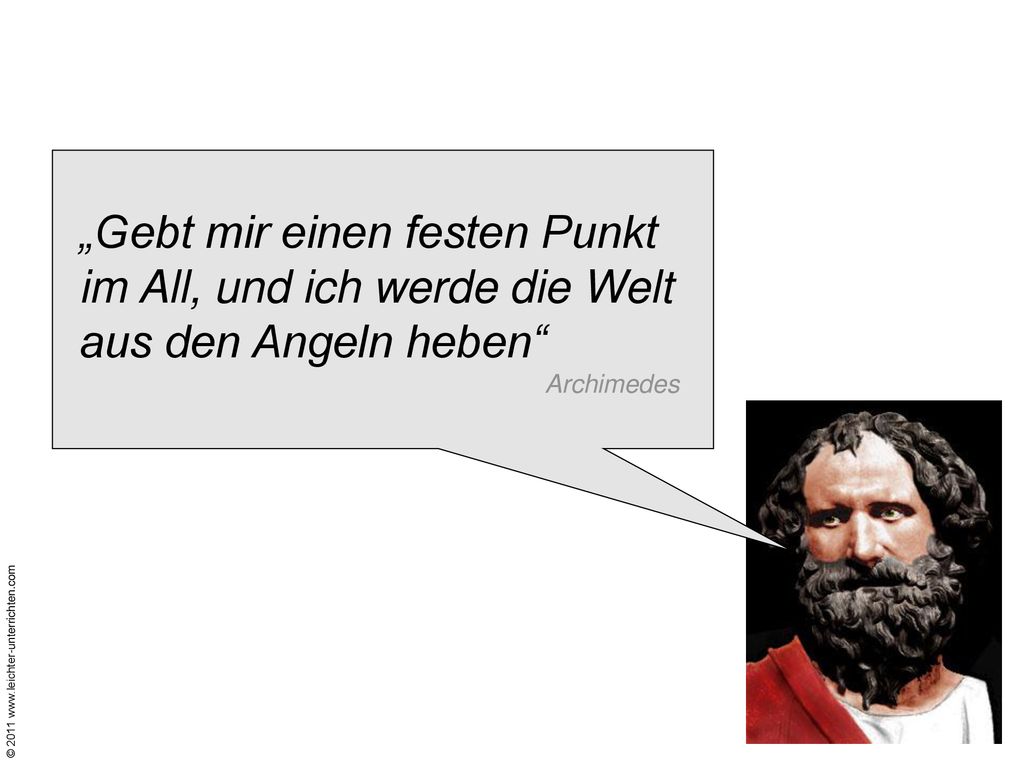 „Gebt mir einen festen Punkt im All, und ich werde die Welt aus den Angeln heben