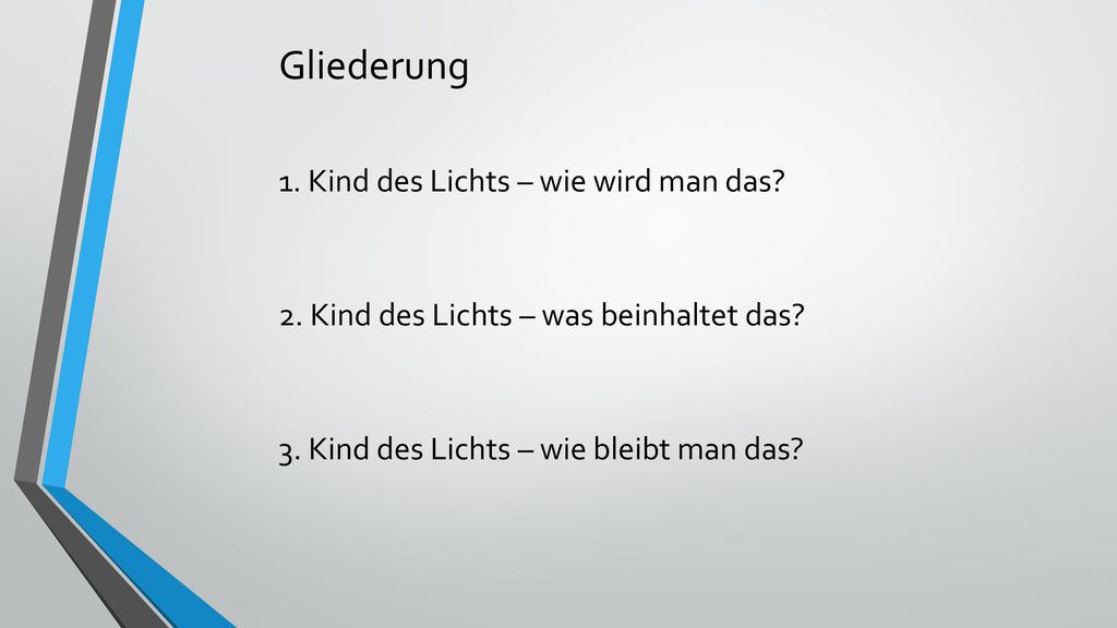 Gliederung 1. Kind des Lichts – wie wird man das