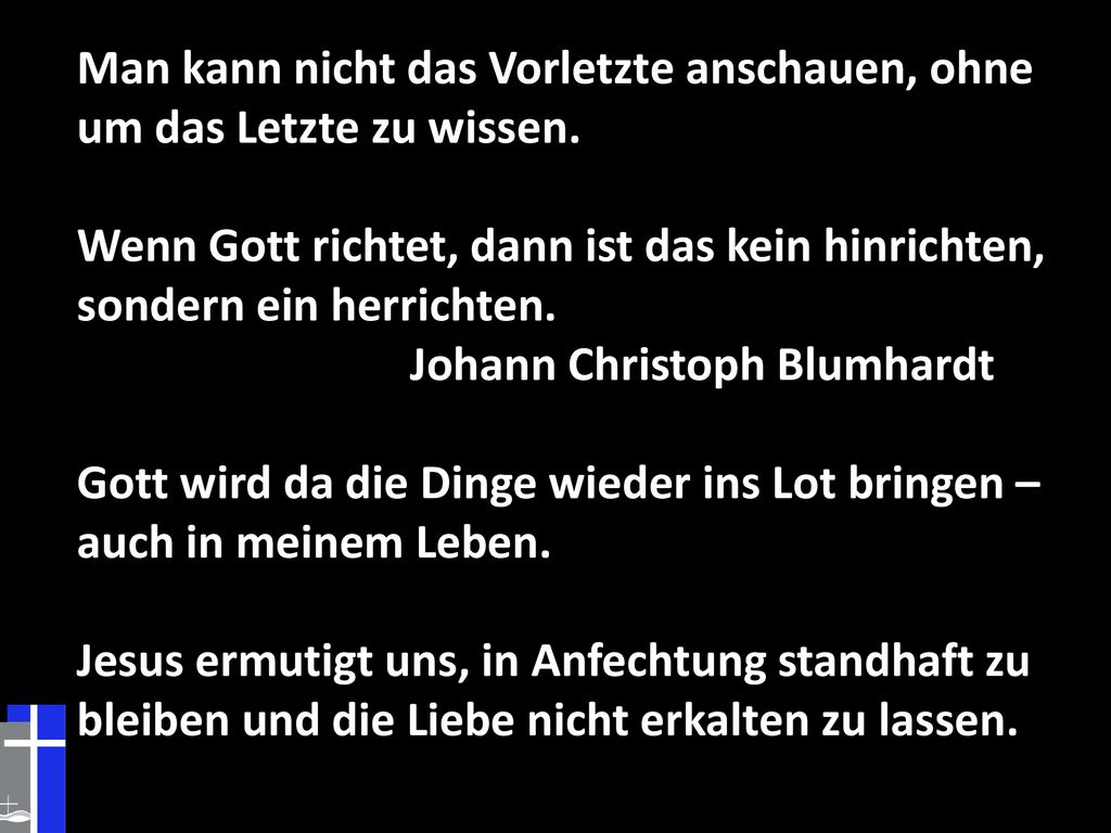 Man kann nicht das Vorletzte anschauen, ohne um das Letzte zu wissen.