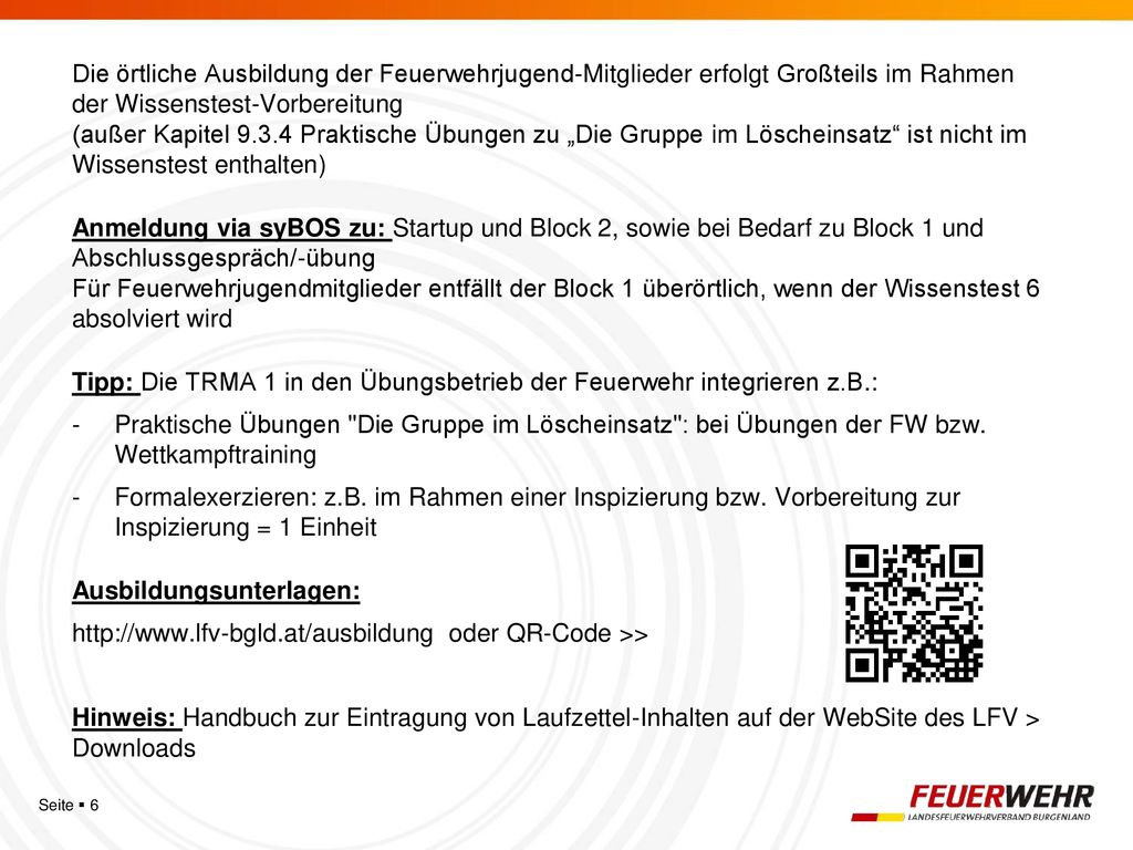 Die örtliche Ausbildung der Feuerwehrjugend-Mitglieder erfolgt Großteils im Rahmen der Wissenstest-Vorbereitung (außer Kapitel Praktische Übungen zu „Die Gruppe im Löscheinsatz ist nicht im Wissenstest enthalten)