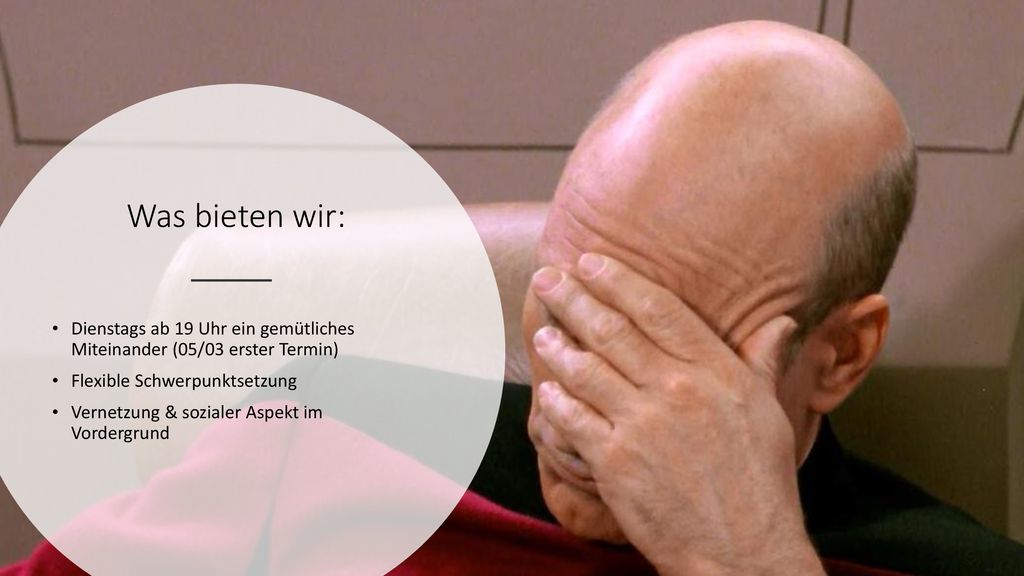Was bieten wir: Dienstags ab 19 Uhr ein gemütliches Miteinander (05/03 erster Termin) Flexible Schwerpunktsetzung.