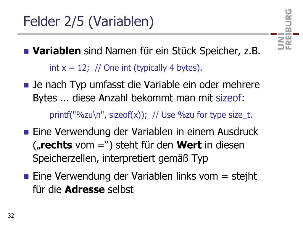 Felder 2/5 (Variablen) Variablen sind Namen für ein Stück Speicher, z.B. int x = 12; // One int (typically 4 bytes).