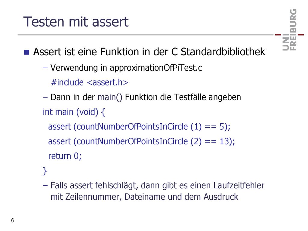 Testen mit assert Assert ist eine Funktion in der C Standardbibliothek