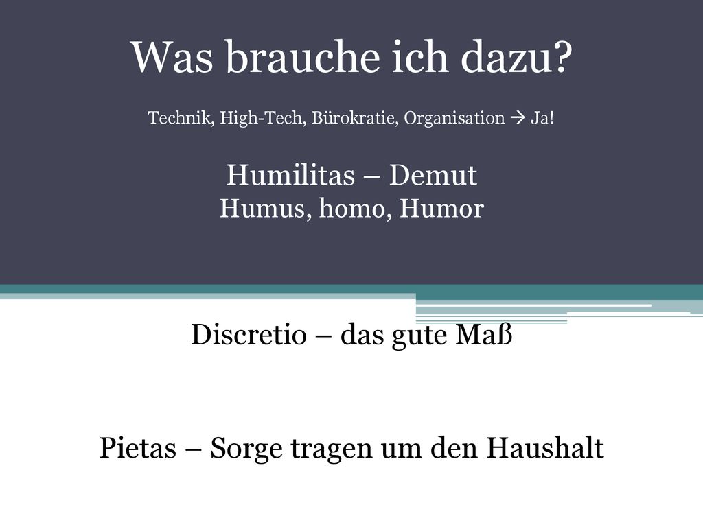 Was brauche ich dazu Humilitas – Demut Discretio – das gute Maß