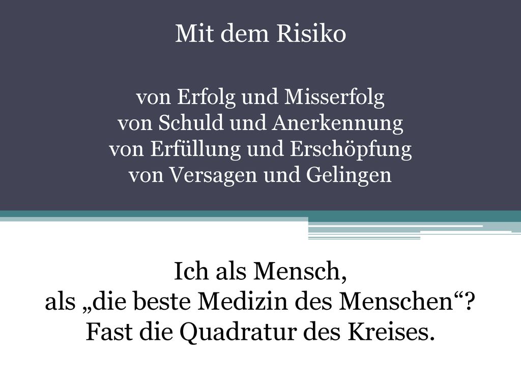 als „die beste Medizin des Menschen Fast die Quadratur des Kreises.