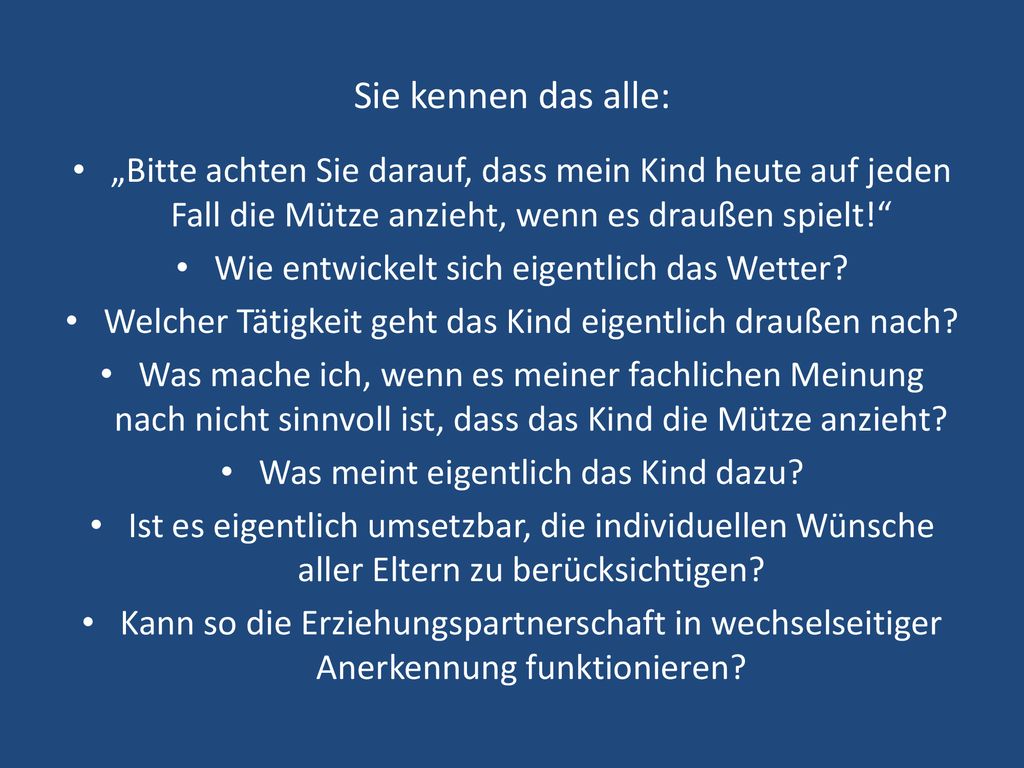 Sie kennen das alle: „Bitte achten Sie darauf, dass mein Kind heute auf jeden Fall die Mütze anzieht, wenn es draußen spielt!
