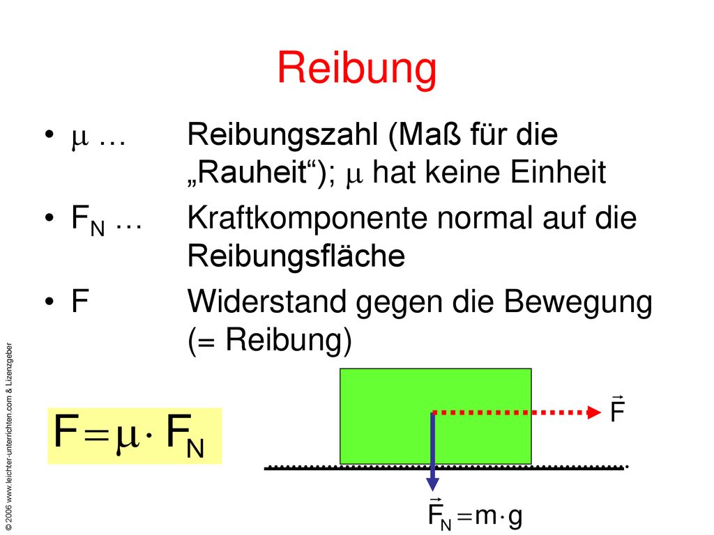 Reibung  … Reibungszahl (Maß für die „Rauheit );  hat keine Einheit