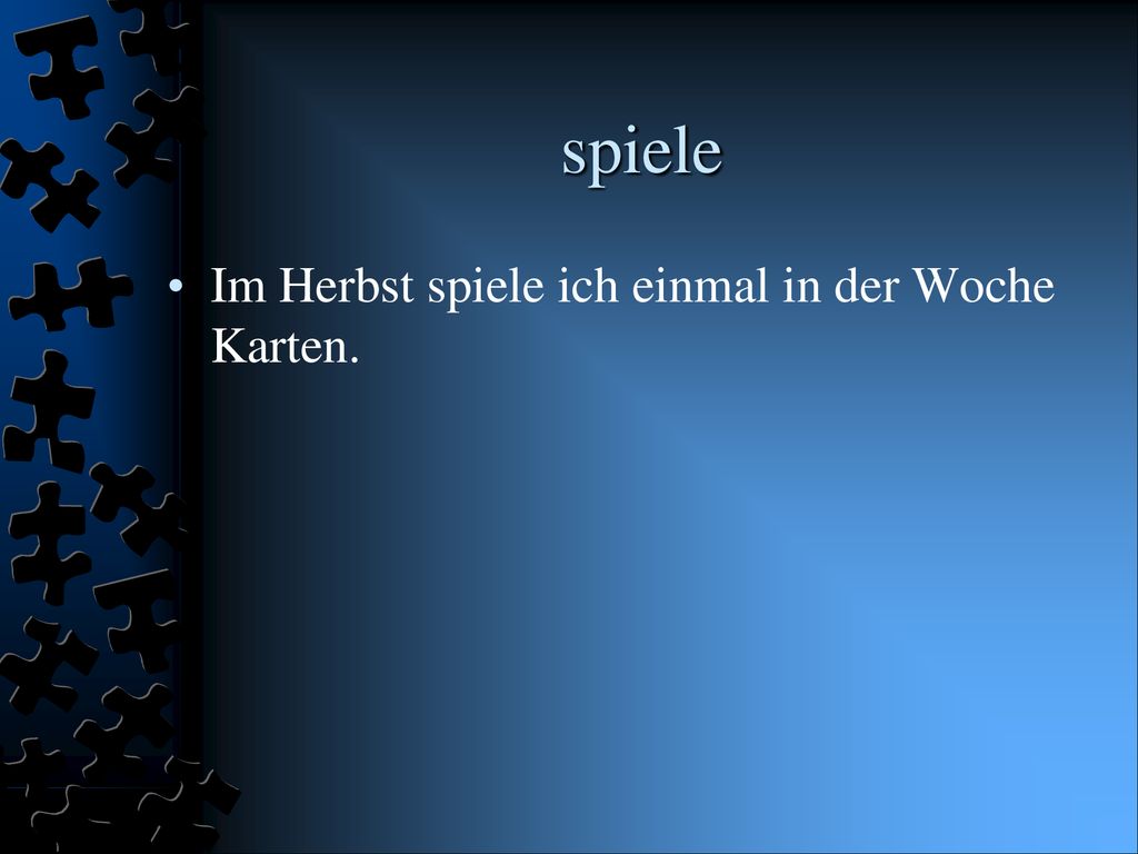 spiele Im Herbst spiele ich einmal in der Woche Karten.