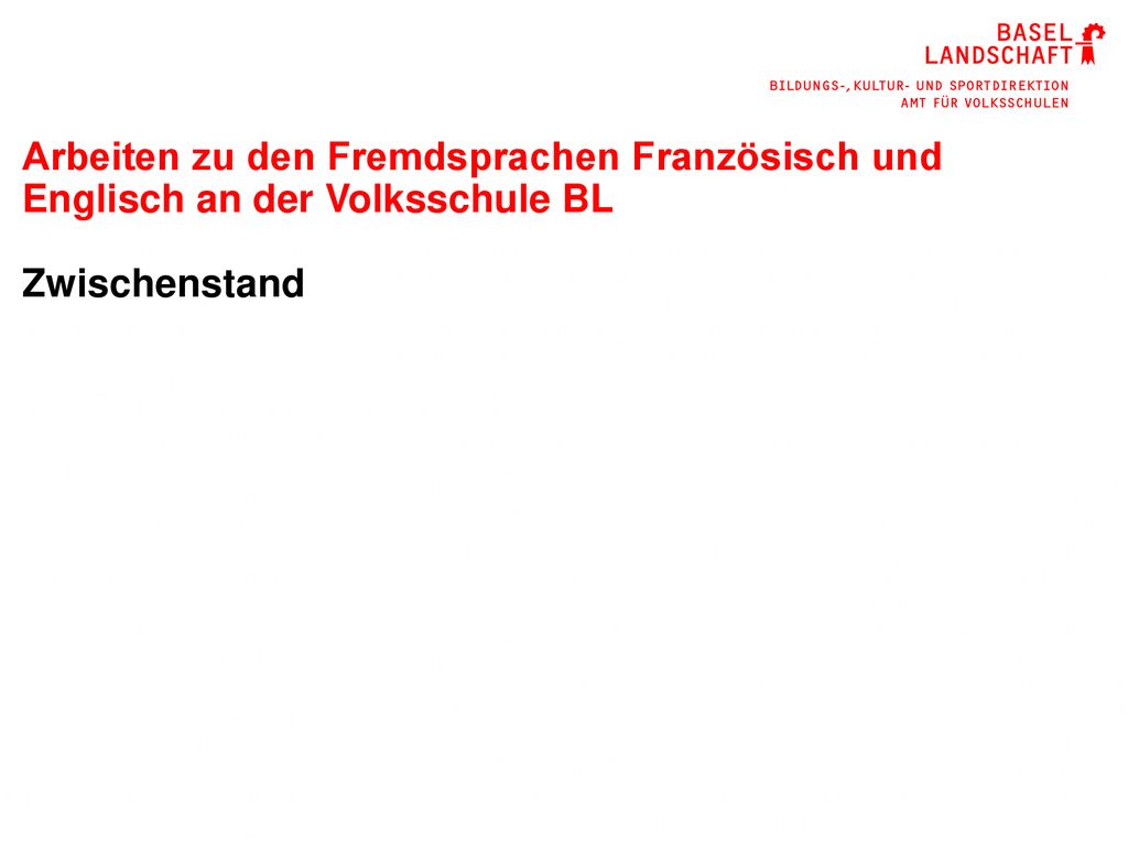 Arbeiten zu den Fremdsprachen Französisch und Englisch an der Volksschule BL Zwischenstand