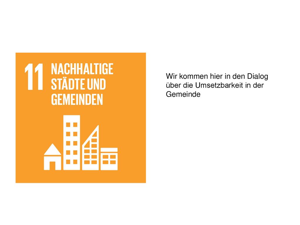 Wir kommen hier in den Dialog über die Umsetzbarkeit in der Gemeinde