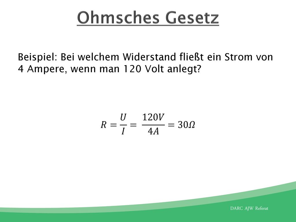 Ohmsches Gesetz Beispiel: Bei welchem Widerstand fließt ein Strom von 4 Ampere, wenn man 120 Volt anlegt.
