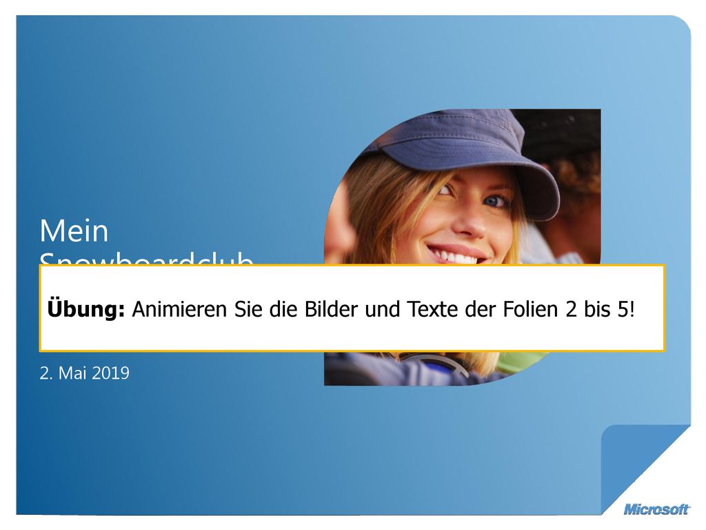 Mein Snowboardclub Übung: Animieren Sie die Bilder und Texte der Folien 2 bis 5! Sofia Schneider