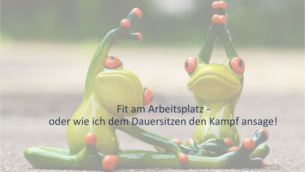 Fit am Arbeitsplatz - oder wie ich dem Dauersitzen den Kampf ansage!