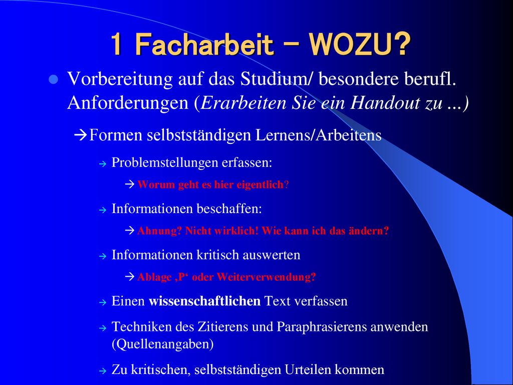 1 Facharbeit – WOZU Vorbereitung auf das Studium/ besondere berufl. Anforderungen (Erarbeiten Sie ein Handout zu ...)