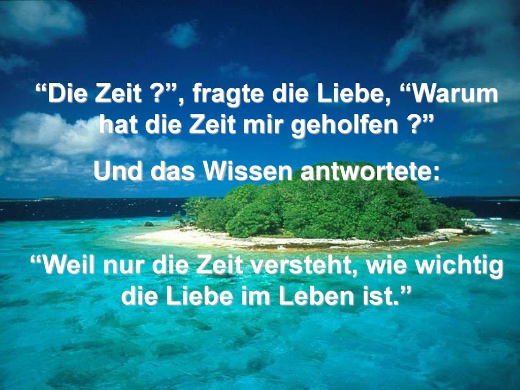 Die Zeit , fragte die Liebe, Warum hat die Zeit mir geholfen
