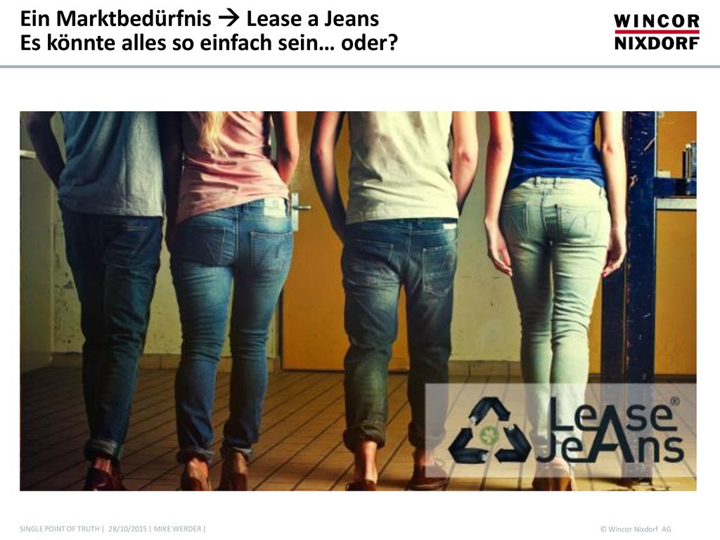 Ein Marktbedürfnis  Lease a Jeans Es könnte alles so einfach sein… oder