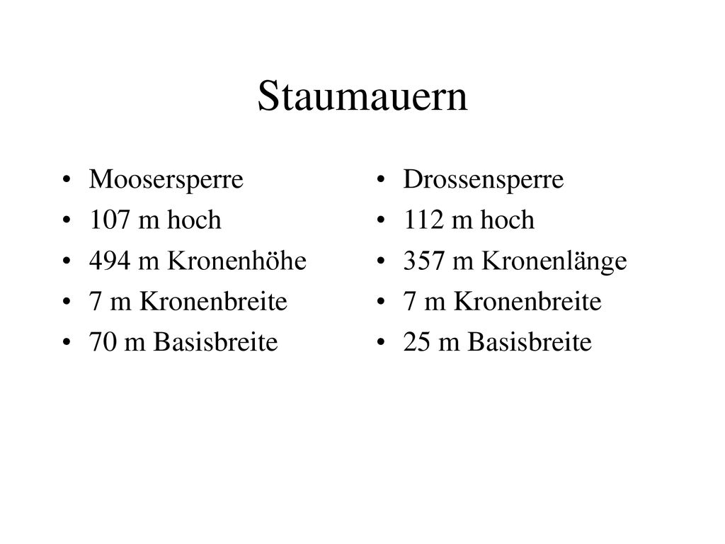 Staumauern Moosersperre 107 m hoch 494 m Kronenhöhe 7 m Kronenbreite