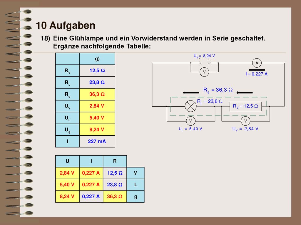 10 Aufgaben 18) Eine Glühlampe und ein Vorwiderstand werden in Serie geschaltet.