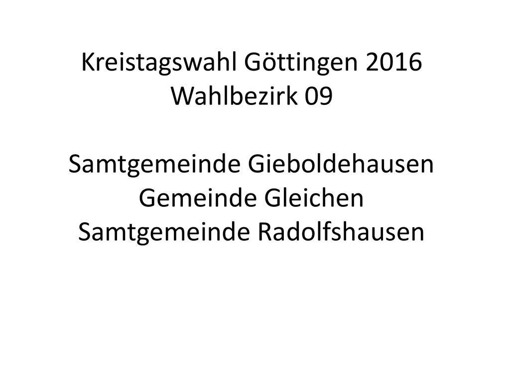 Kreistagswahl Göttingen 2016 Wahlbezirk 09 Samtgemeinde Gieboldehausen Gemeinde Gleichen Samtgemeinde Radolfshausen