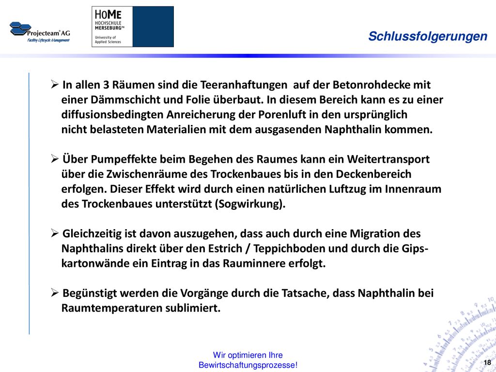 In allen 3 Räumen sind die Teeranhaftungen auf der Betonrohdecke mit
