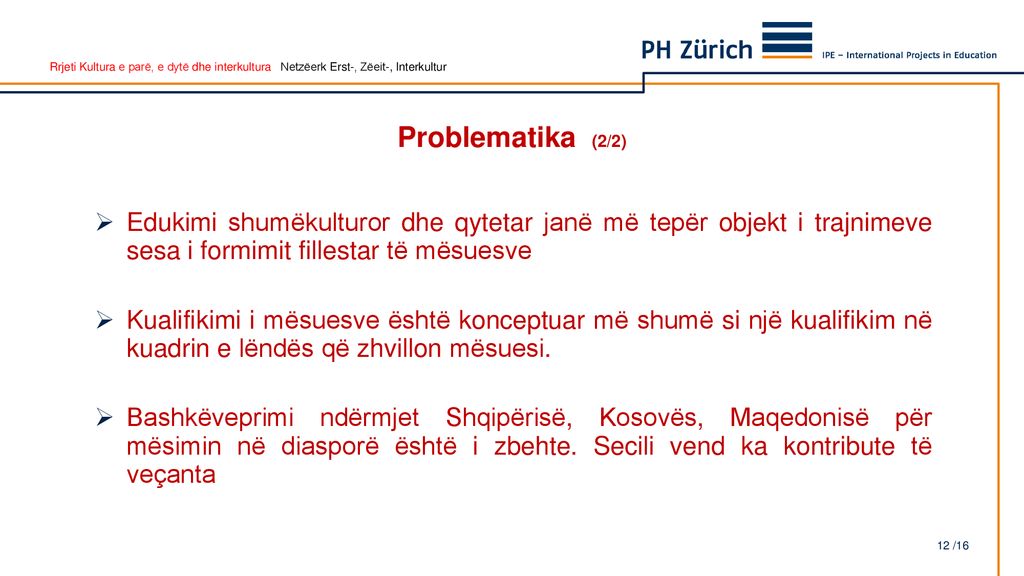 Problematika (2/2) Edukimi shumëkulturor dhe qytetar janë më tepër objekt i trajnimeve sesa i formimit fillestar të mësuesve.