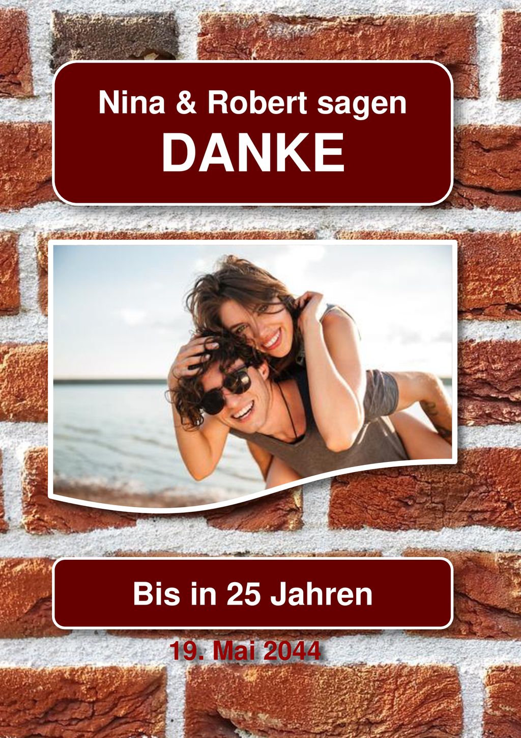 Nina & Robert sagen DANKE Bis in 25 Jahren 19. Mai 2044