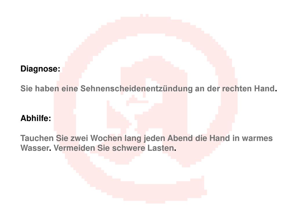 Diagnose: Sie haben eine Sehnenscheidenentzündung an der rechten Hand. Abhilfe: