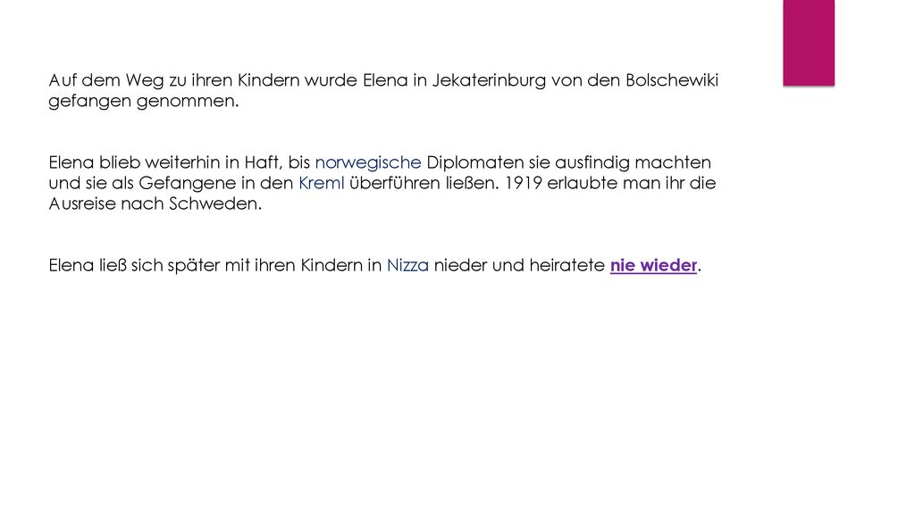 Auf dem Weg zu ihren Kindern wurde Elena in Jekaterinburg von den Bolschewiki gefangen genommen.