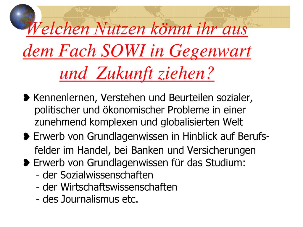 Welchen Nutzen könnt ihr aus dem Fach SOWI in Gegenwart und Zukunft ziehen