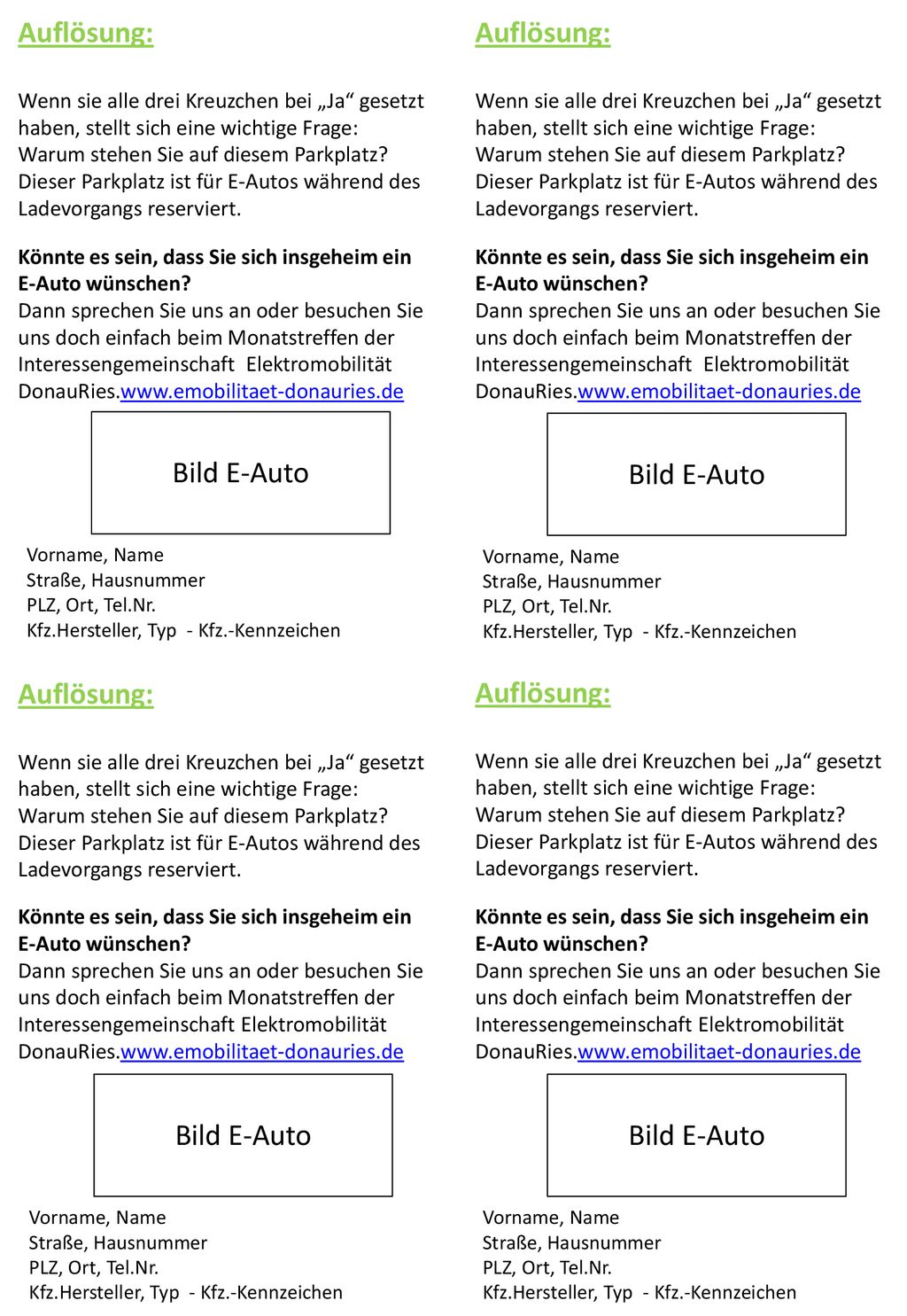 Auflösung: Wenn sie alle drei Kreuzchen bei „Ja gesetzt haben, stellt sich eine wichtige Frage: Warum stehen Sie auf diesem Parkplatz Dieser Parkplatz ist für E-Autos während des Ladevorgangs reserviert.