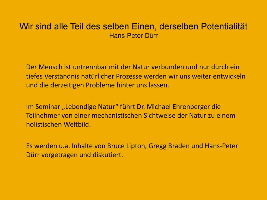 Wir sind alle Teil des selben Einen, derselben Potentialität Hans-Peter Dürr