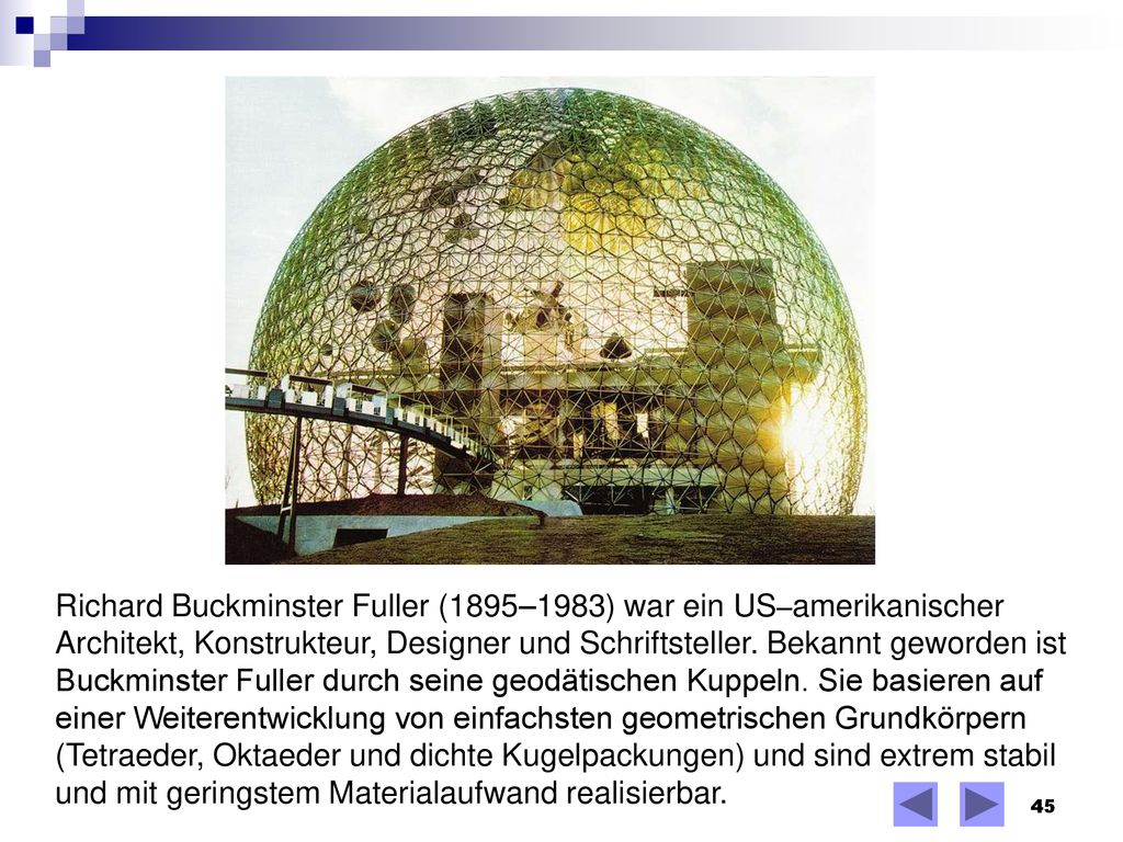 Richard Buckminster Fuller (1895–1983) war ein US–amerikanischer Architekt, Konstrukteur, Designer und Schriftsteller.