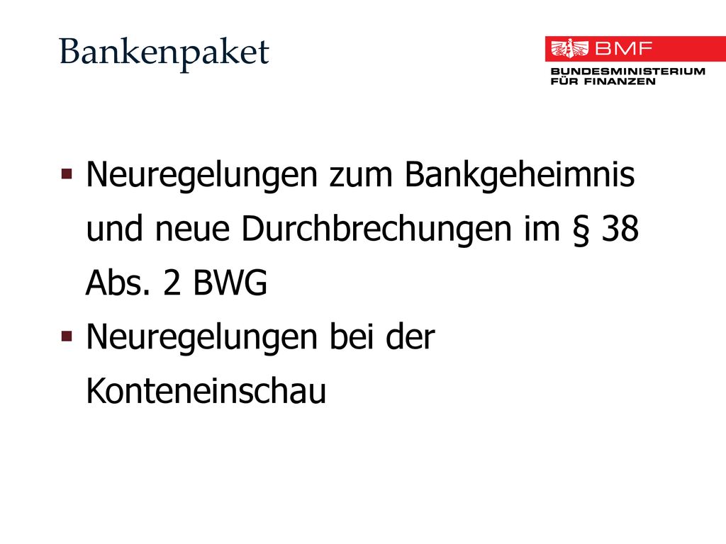 Bankenpaket Neuregelungen zum Bankgeheimnis und neue Durchbrechungen im § 38 Abs.