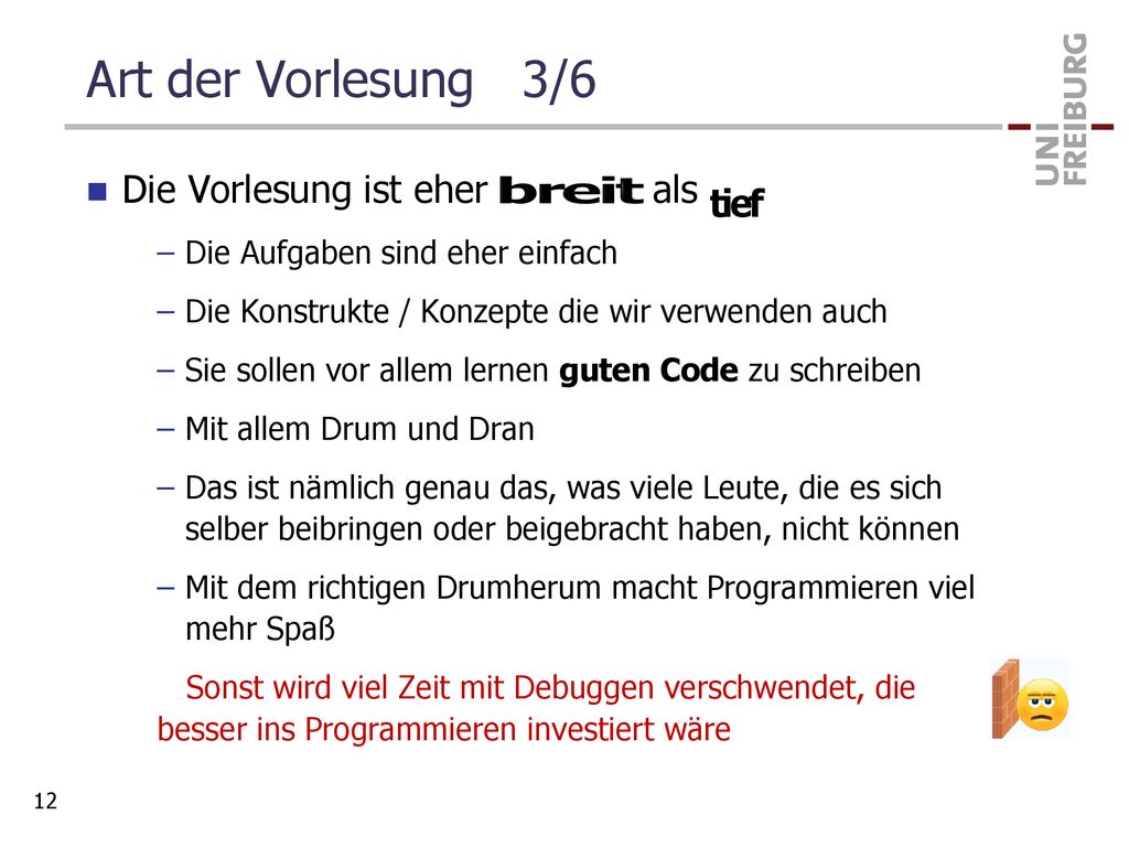 breit Art der Vorlesung 3/6 Die Vorlesung ist eher als tief