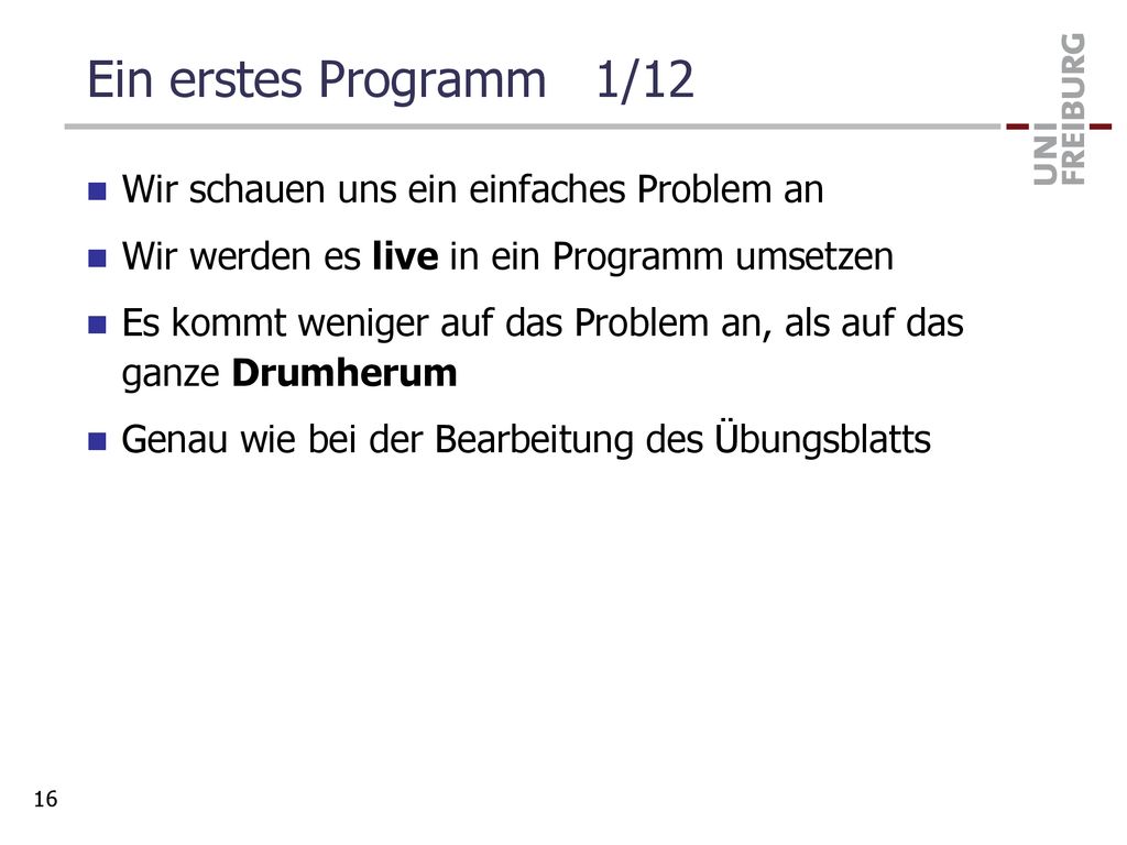 Ein erstes Programm 1/12 Wir schauen uns ein einfaches Problem an