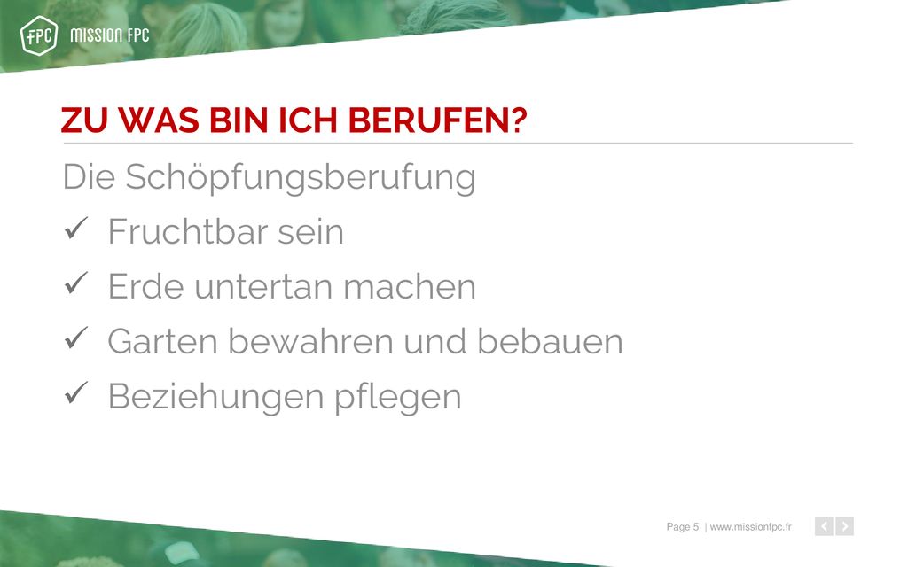 ZU WAS BIN ICH BERUFEN Die Schöpfungsberufung. Fruchtbar sein. Erde untertan machen. Garten bewahren und bebauen.
