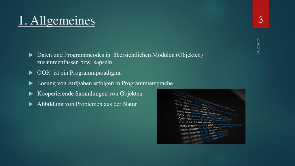 1. Allgemeines Daten und Programmcodes in übersichtlichen Modulen (Objekten) zusammenfassen bzw. kapseln.