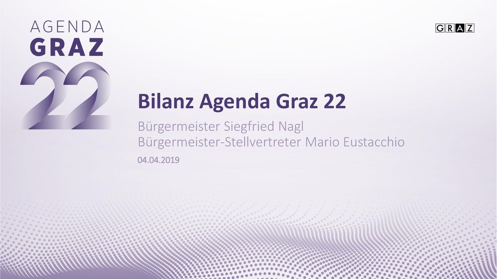 Bilanz Agenda Graz 22 Bürgermeister Siegfried Nagl Bürgermeister-Stellvertreter Mario Eustacchio.