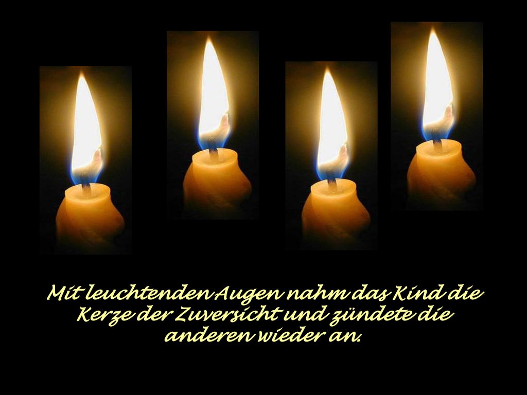 Mit leuchtenden Augen nahm das Kind die Kerze der Zuversicht und zündete die anderen wieder an.