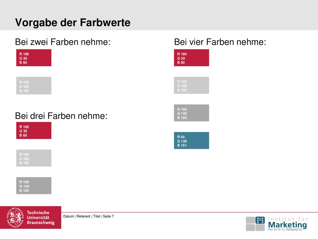 Vorgabe der Farbwerte Bei zwei Farben nehme: Bei vier Farben nehme: