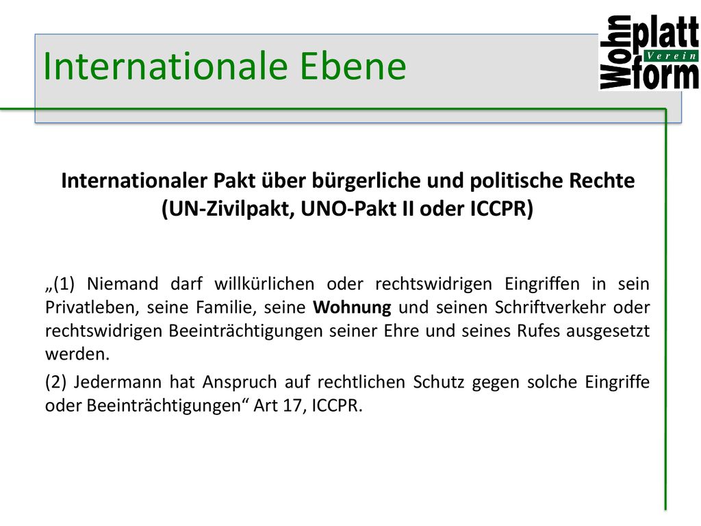 Internationale Ebene Internationaler Pakt über bürgerliche und politische Rechte (UN-Zivilpakt, UNO-Pakt II oder ICCPR)