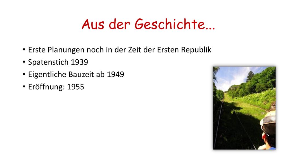 Aus der Geschichte... Erste Planungen noch in der Zeit der Ersten Republik. Spatenstich Eigentliche Bauzeit ab